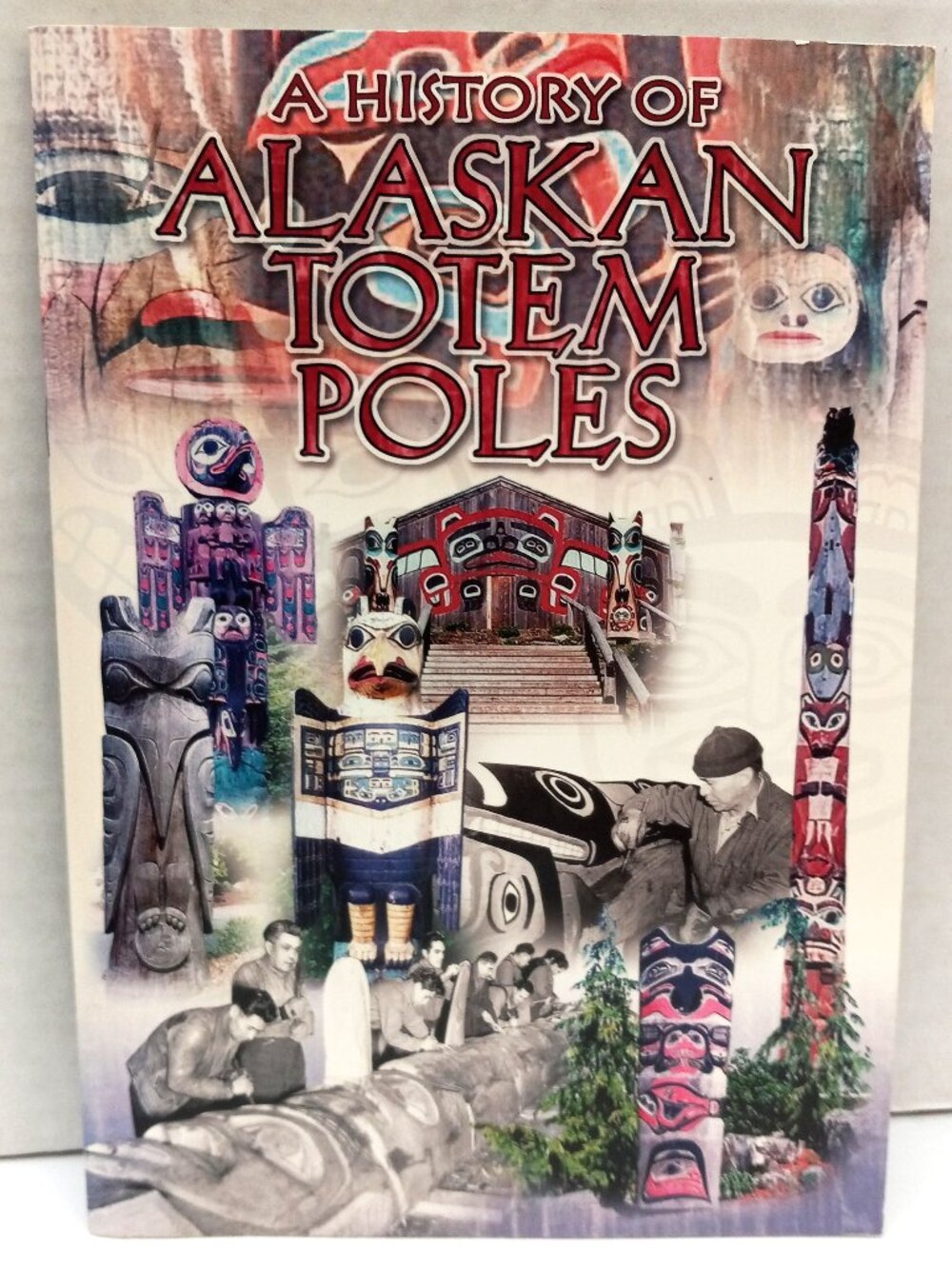 A History Of Alaskan Totem Poles Ann Chandonnet 2003 PB Book
